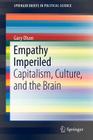 Empathy Imperiled: Capitalism, Culture, and the Brain (Springerbriefs in Political Science #10) By Gary Olson Cover Image