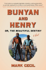 Bunyan and Henry; Or, the Beautiful Destiny: A Novel By Mark Cecil Cover Image