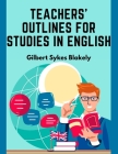Teachers' Outlines for Studies in English: Based on the Requirements for Admission to College Cover Image