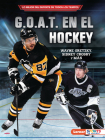 G.O.A.T. En El Hockey (Hockey's G.O.A.T.): Wayne Gretzky, Sidney Crosby Y Más By Jon M. Fishman Cover Image