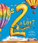 Is 2 a Lot: An Adventure With Numbers By Annie Watson, Rebecca Evans (Illustrator) Cover Image