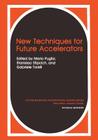 New Techniques for Future Accelerators (Ettore Majorana International Science #29) Cover Image