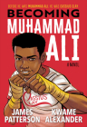 Becoming Muhammad Ali By James Patterson, Kwame Alexander, Dawud Anyabwile (Illustrator) Cover Image