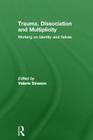Trauma, Dissociation and Multiplicity: Working on Identity and Selves By Valerie Sinason (Editor) Cover Image
