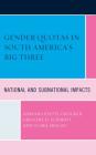 Gender Quotas in South America's Big Three: National and Subnational Impacts By Adriana Piatti-Crocker, Gregory D. Schmidt, Clara Araujo Cover Image