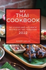 My Thai Cookbook 2022: Delicious and Authentic Recipes of the Tradition Cover Image