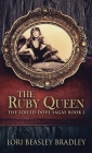 The Ruby Queen By Lori Beasley Bradley Cover Image
