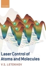 Laser Control of Atoms and Molecules By Vladilen Letokhov Cover Image