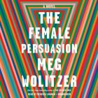 The Female Persuasion: A Novel Cover Image