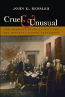 Cruel and Unusual: The American Death Penalty and the Founders' Eighth Amendment Cover Image