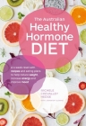 The Australian Healthy Hormone Diet: The Four-Week Lifestyle Plan that Will Transform Your Health By Michele Chevalley Hedge, Jennifer Fleming Cover Image