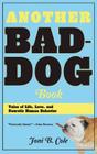 Another Bad-Dog Book: Tales of Life, Love, and Neurotic Human Behavior Cover Image