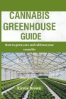 Cannabis greenhouse guide: How to grow, care and cultivate your cannabis Cover Image