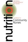 Nutrition: A Handbook for Community Nurses By Judy Butriss, Amanda Wynne Cover Image