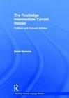 The Routledge Intermediate Turkish Reader: Political and Cultural Articles (Routledge Modern Language Readers) Cover Image