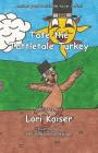 Tate the Tattletale Turkey By Lori Kaiser, Lori Kaiser (Illustrator), Karson Laiser (Illustrator) Cover Image