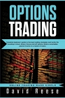 Options Trading: Complete Beginner's Guide to the Best Trading Strategies and Tactics for Investing in Stock, Binary, Futures and ETF O Cover Image