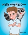 Wally the Raccoon By Jessica C. Wood Cover Image