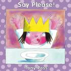 Say Please! By Tony Ross, Tony Ross (Illustrator) Cover Image