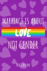 Marriage is about love not gender: a5 notebook, dotted, dot grid 120 pages By Lgbt Lifestyle Publishing Cover Image
