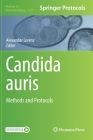 Candida Auris: Methods and Protocols (Methods in Molecular Biology #2517) Cover Image