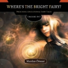 Where's The Bright Fairy: 3 Books In 1 By Mardus Öösaar Cover Image