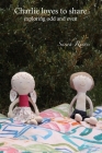 Charlie loves to share: exploring odd and even By Sarah Reeves Cover Image
