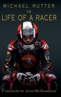 Michael Rutter: The Life of a Racer By Michael Rutter, John McAvoy, McGuiness John (Foreword by) Cover Image