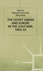 The Soviet Union and Europe in the Cold War, 1943-53 By Francesca Gori (Editor), Silvio Pons (Editor) Cover Image