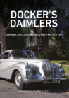 Docker's Daimlers: Daimler and Lanchester Cars 1945 to 1960 By Richard Townsend Cover Image