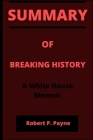 Overview of Breaking History: A White House Memoir. By Jared Kushner By Robert P. Payne Cover Image