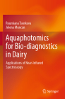 Aquaphotomics for Bio-Diagnostics in Dairy: Applications of Near-Infrared Spectroscopy Cover Image