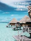 Happiness Comes in Waves: Artsy College Ruled Notebook - Ocean Blue Paradise, 7.44 x 9.69 By Writing Aesthetics Cover Image