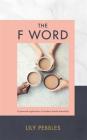 The F Word: A personal exploration of modern female friendship By Lily Pebbles Cover Image