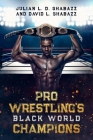 Pro Wrestling's Black World Champions By Julian LD Shabazz, David L. Shabazz Cover Image