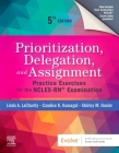 Prioritization, Delegation, and Assignment: Practice Exercises for the Nclex-Rn(r) Examination By Linda A. Lacharity, Candice K. Kumagai, Shirley M. Hosler Cover Image