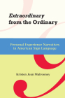 Extraordinary from the Ordinary: Personal Experience Narratives in American Sign Language (Gallaudet Sociolinguistics #15) By Kristin J. Mulrooney Cover Image