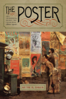 The Poster: Art, Advertising, Design, and Collecting, 1860s–1900s By Ruth E. Iskin Cover Image