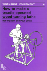How to Make a Treadle-Operated Wood-Turning Lathe (Workshop Equipment Manual #6) Cover Image