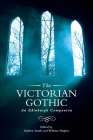 The Victorian Gothic: An Edinburgh Companion (Edinburgh Companions to the Gothic) By Andrew Smith (Editor), William Hughes (Editor) Cover Image