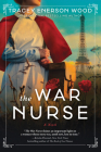 The War Nurse: A Novel By Tracey Enerson Wood Cover Image