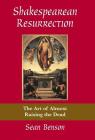 Shakespearean Resurrection: The Art of Almost Raising the Dead (Medieval & Renaissance Literary Studies) Cover Image