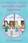 Taylor's Party Dilemma By D. R. Whitehead Cover Image