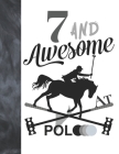 7 And Awesome At Polo: Sketchbook Gift For Polo Players - Horseback Ball & Mallet Sketchpad To Draw And Sketch In By Krazed Scribblers Cover Image