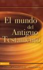 El Mundo del Antiguo Testamento By J. I. Packer, Merrill C. Tenney, William White Jr Cover Image