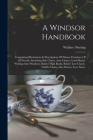 A Windsor Handbook: Comprising Illustrations & Descriptions Of Winsor Furniture Of All Periods, Including Side Chairs, Arm Chairs, Comb-ba By Wallace Nutting Cover Image