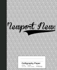 Calligraphy Paper: NEWPORT NEWS Notebook By Weezag Cover Image