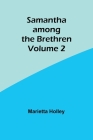 Samantha among the Brethren Volume 2 By Marietta Holley Cover Image