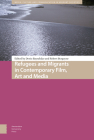 Refugees and Migrants in Contemporary Film, Art and Media By Deniz Bayrakdar (Editor), Robert Burgoyne (Editor), Dudley Andrew (Contribution by) Cover Image
