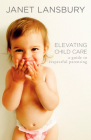 Elevating Child Care: A Guide to Respectful Parenting Cover Image